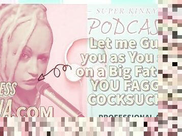 Kinky Podcast 9 Let me Guide you as you Suck on a Big Fat Juicy Cock YOU FAGGOT COCKSUCKER