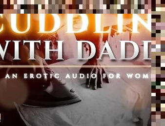 Cuddling with Step-Daddy - A Tender Seduction (Erotic Audio for Women) [M4F]