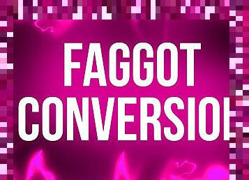 Faggot Conversion for Weak Willed Beta Slaves