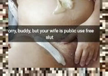 Your wife is just a slut for public use gangbangs! - Cuckold Snapchat Captions