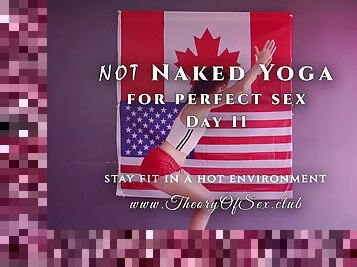 Day 11. NOT Naked YOGA for perfect sex. Theory of Sex CLUB.