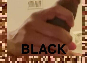 Stroking my Big Black Cock