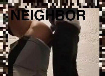 Neighbor fucking me