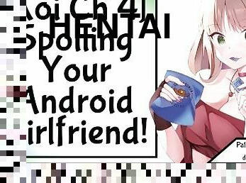 [Koi Ch 4] Spoiling Your Android Girlfriend!