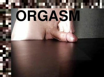 Sweet Orgasm on the table. Solo boy masturbating