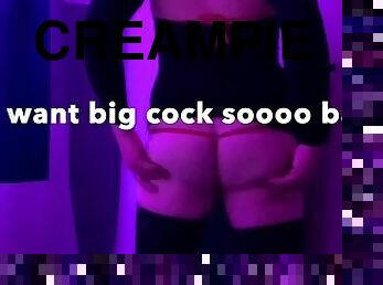 All I Want Is A Big Cock In My Ass!