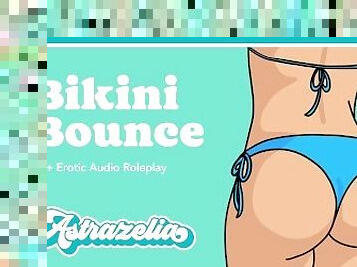 [Erotic Audio] Bikini Bounce [Cute Perky Tits] [Big Booty] [Bikini] [Reverse Cowgirl]