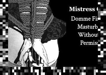 Domme Finds You Masturbating Without Her Permission