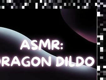 ASMR Fucking Myself With A Dragon Dildo