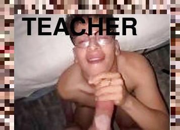 Giving My Teacher Head